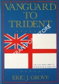 Vanguard to Trident - British Naval Policy since World War Two by GROVE, Eric J.